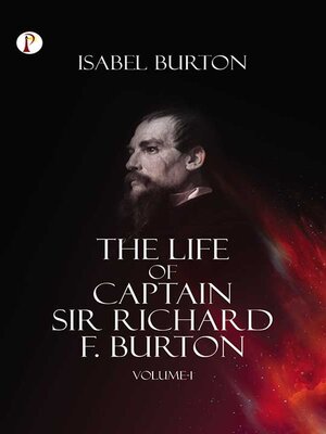 cover image of The Life of Captain Sir Richard F. Burton, Volume I